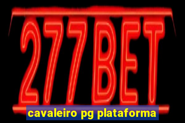 cavaleiro pg plataforma